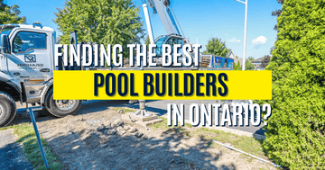 How to Choose the Top Fiberglass Pool Builders in Ontario